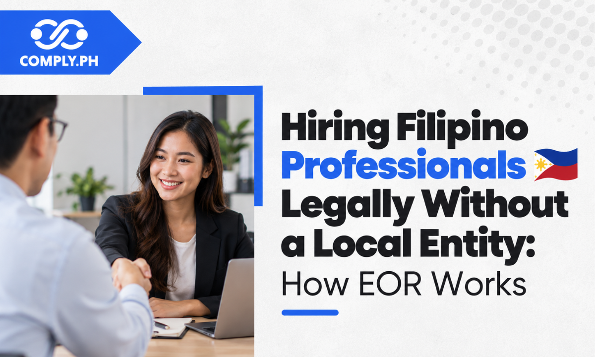 Hiring Filipino Professionals Legally Without a Local Entity: How EOR Works